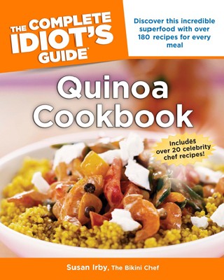 The Complete Idiot’s Guide Quinoa Cookbook